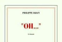 OH! roman de Philippe Djian